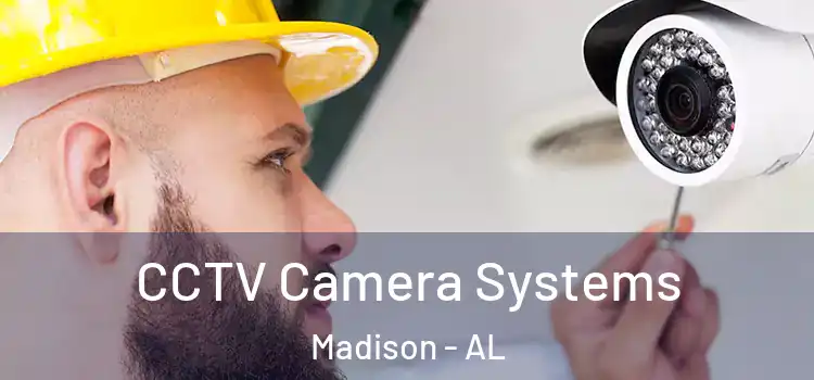 CCTV Camera Systems Madison - AL