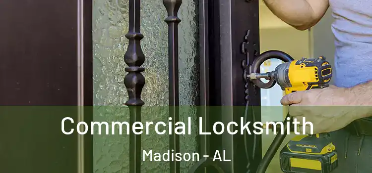 Commercial Locksmith Madison - AL