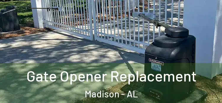 Gate Opener Replacement Madison - AL