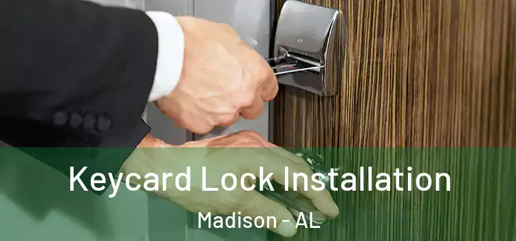 Keycard Lock Installation Madison - AL
