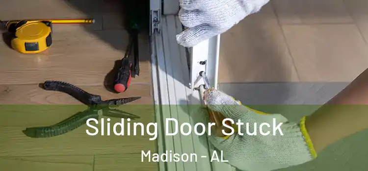 Sliding Door Stuck Madison - AL